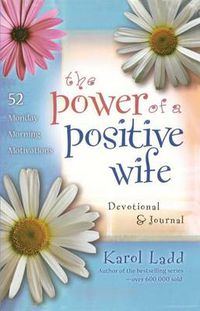 Cover image for The Power of a Positive Wife Devotional & Journal: 52 Monday Morning Motivations