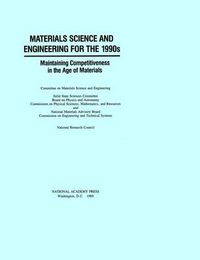 Cover image for Materials Science and Engineering for the 1990's: Maintaining Competitiveness in the Age of Materials