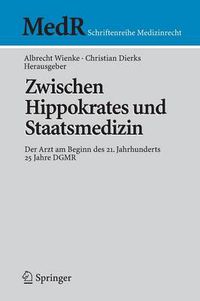 Cover image for Zwischen Hippokrates und Staatsmedizin: Der Arzt am Beginn des 21. Jahrhunderts