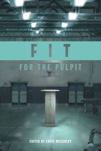 Cover image for Fit for the Pulpit: The Preacher & His Challenges