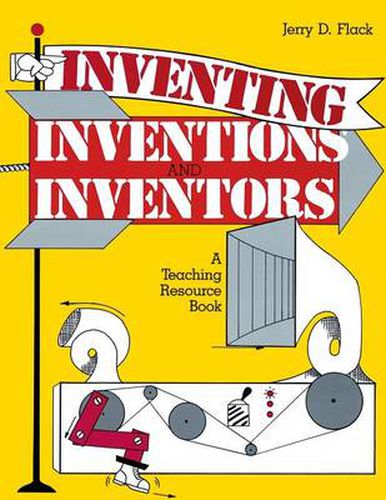 Cover image for Inventing, Inventions, and Inventors: A Teaching Resource Book
