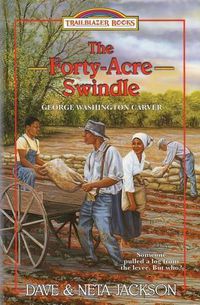 Cover image for The Forty-Acre Swindle: Introducing George Washington Carver