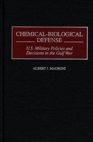 Cover image for Chemical-Biological Defense: U.S. Military Policies and Decisions in the Gulf War