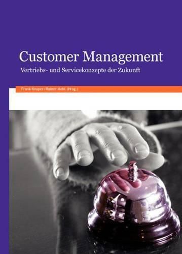 Cover image for Customer Management: Vertriebs- Und Servicekonzepte Der Zukunft