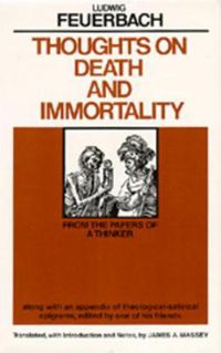 Cover image for Thoughts on Death and Immortality: From the Papers of a Thinker, along with an Appendix of Theological Satirical Epigrams, Edited by One of his Friends