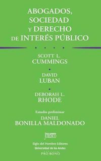 Cover image for Abogados, sociedad y derecho de interes publico: Las obligaciones sociales de los abogados y el trabajo pro bono