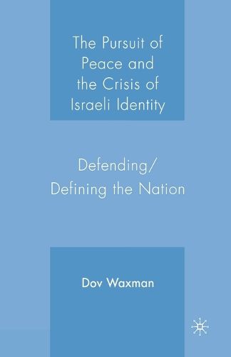 Cover image for The Pursuit of Peace and the Crisis of Israeli Identity: Defending/Defining the Nation