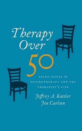 Cover image for Therapy Over 50: Aging Issues in Psychotherapy and the Therapist's Life