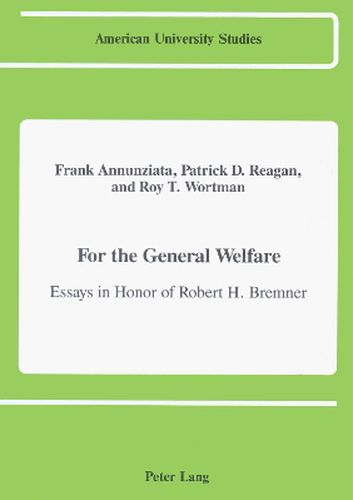 Cover image for For the General Welfare: Essays in Honor of Robert H. Bremner