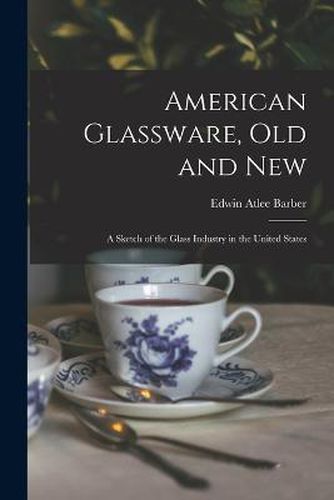 American Glassware, Old and New