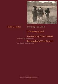 Cover image for Naming the Land: San Identity and Community Conservation in Namibia's West Caprivi