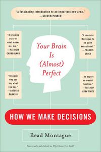 Cover image for Your Brain Is (almost) Perfect: How We Make Decisions