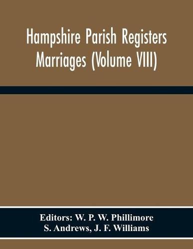 Hampshire Parish Registers Marriages (Volume Viii)