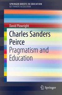 Cover image for Charles Sanders Peirce: Pragmatism and Education