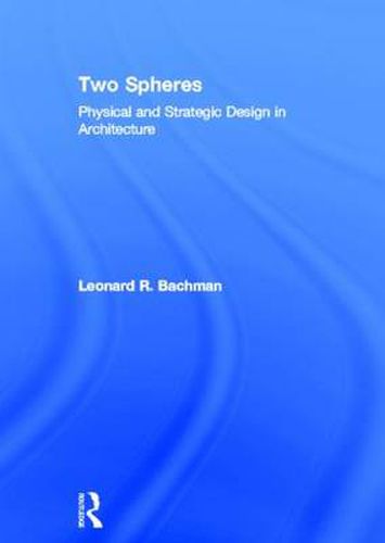 Cover image for Two Spheres: Physical and Strategic Design in Architecture