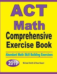 Cover image for ACT Math Comprehensive Exercise Book: Abundant Math Skill Building Exercises