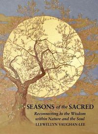 Cover image for Seasons of the Sacred: Reconnecting to the Wisdom within Nature and the Soul