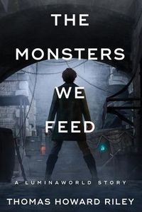 Cover image for The Monsters We Feed