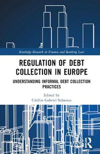 Cover image for Regulation of Debt Collection in Europe: Understanding Informal Debt Collection Practices