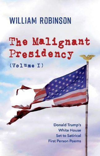 The Malignant Presidency (Volume I)