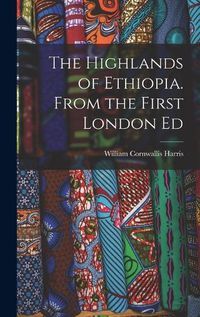 Cover image for The Highlands of Ethiopia. From the First London Ed