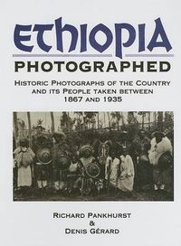 Cover image for Ethiopia Photographed: Historic Photographs of the Country and its People Taken Between 1867 and 1935
