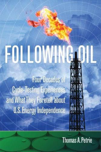 Cover image for Following Oil: Four Decades of Cycle-Testing Experiences and What They Foretell about U.S. Energy Independence