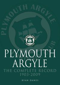 Cover image for Plymouth Argyle: The Complete Record 1903-2009