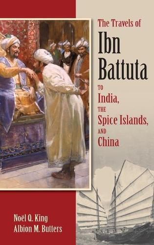 The Travels of Ibn Battuta to India, the Spice Islands and China