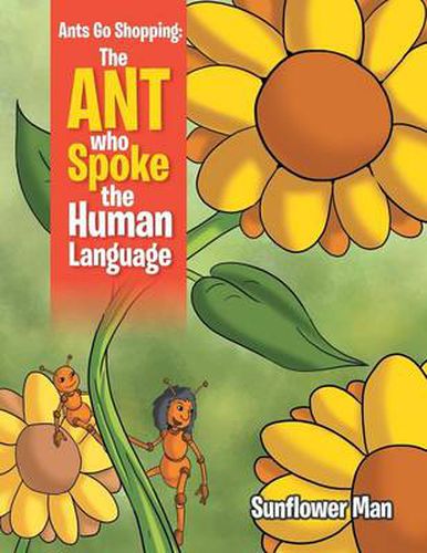 Cover image for Ants Go Shopping: The Ant Who Spoke the Human Language: The Ant Who Spoke the Human Language