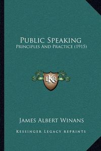 Cover image for Public Speaking: Principles and Practice (1915)