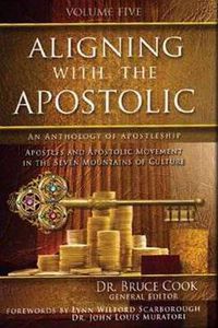 Cover image for Aligning with the Apostolic: Volume 5 - Apostolic Multiplication & Wealth, Apostolic Culture, and Summary & Conclusion