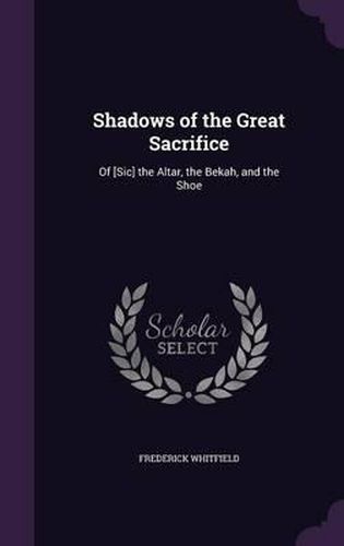 Shadows of the Great Sacrifice: Of [Sic] the Altar, the Bekah, and the Shoe