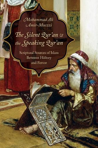 Cover image for The Silent Qur'an and the Speaking Qur'an: Scriptural Sources of Islam Between History and Fervor