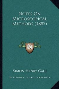 Cover image for Notes on Microscopical Methods (1887)