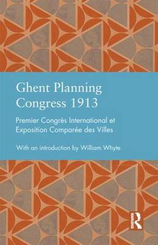 Cover image for Ghent Planning Congress 1913: Premier Congres international et exposition comparee des villes