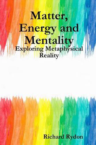 Cover image for Matter, Energy and Mentality: Exploring Metaphysical Reality