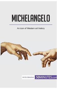 Cover image for Michelangelo: An icon of Western art history