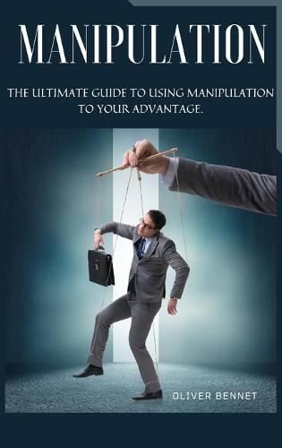 Cover image for Manipulation: The ultimate guide to using manipulation to your advantage.