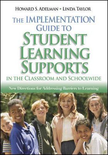 The Implementation Guide to Student Learning Supports in the Classroom and Schoolwide: New Directions for Addressing Barriers to Learning