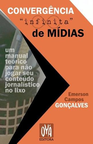 Cover image for Convergencia 'infinita' de midias: um manual teorico para nao jogar seu conteudo jornalistico no lixo