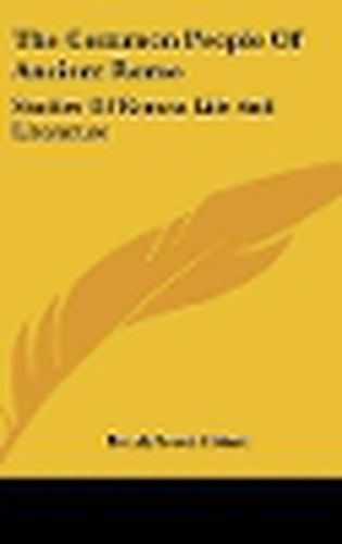 Cover image for The Common People of Ancient Rome: Studies of Roman Life and Literature