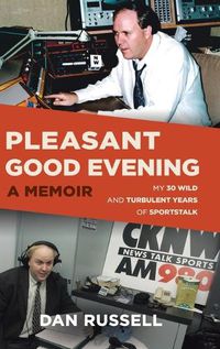 Cover image for Pleasant Good Evening - A Memoir: My 30 Wild and Turbulent Years of Sportstalk