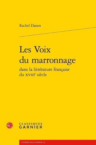 Cover image for Les Voix Du Marronnage Dans La Litterature Francaise Du Xviiie Siecle