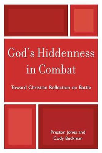 Cover image for God's Hiddenness in Combat: Toward Christian Reflection on Battle