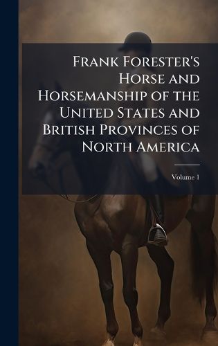 Cover image for Frank Forester's Horse and Horsemanship of the United States and British Provinces of North America