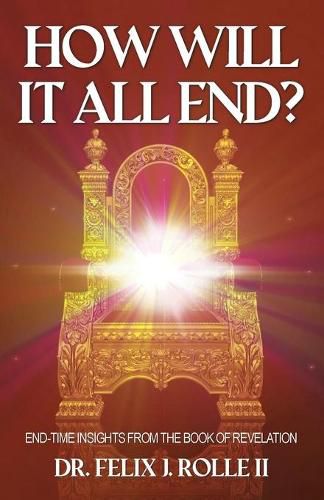 Cover image for How Will It All End?: End-Time Insights from the Book of Revelation