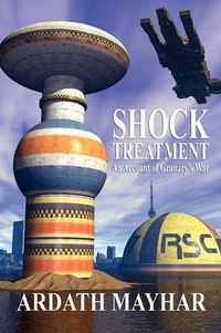 Cover image for Shock Treatment: An Account of Granary's War: A Science Fiction Novel