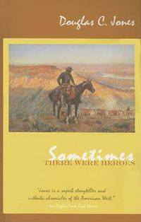 Cover image for Sometimes There Were Heroes