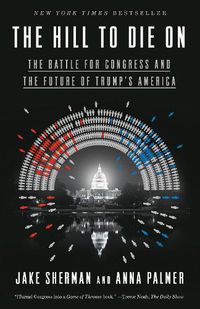 Cover image for Hill to Die On: The Battle for Congress and the Future of Trump's America
